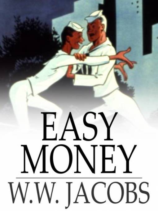 Title details for Easy Money by W. W. Jacobs - Available